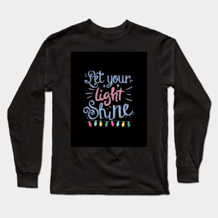 Let Your Light Shine Long Sleeve T-Shirt